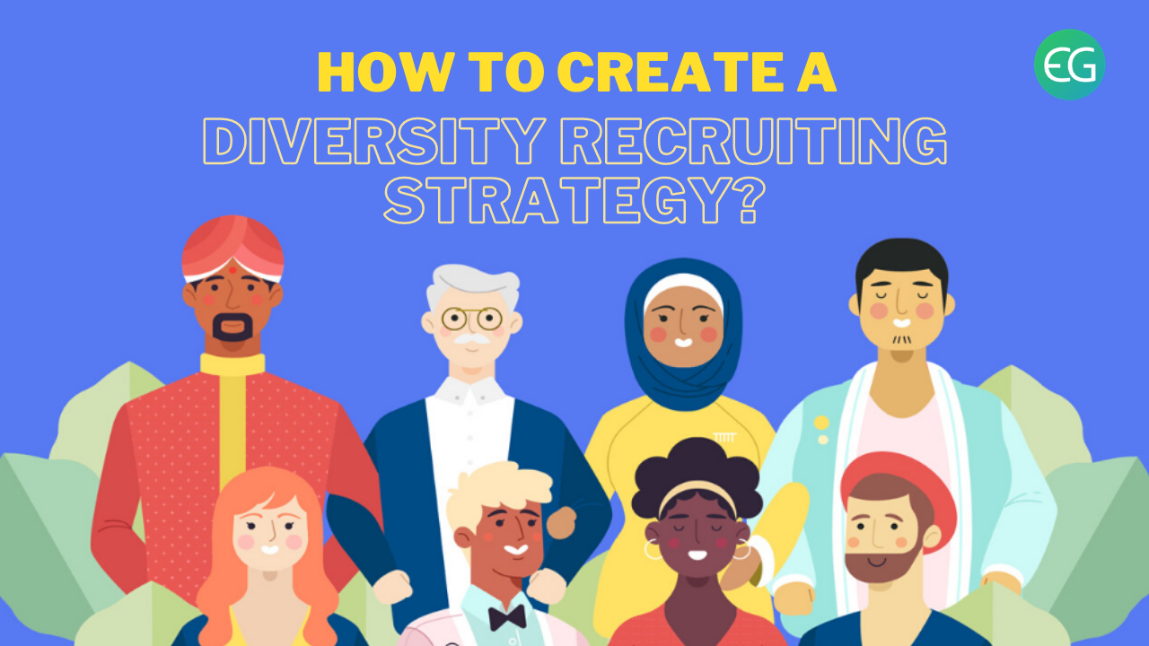 How To Create A Diversity Recruiting Strategy Recruiter S Blog