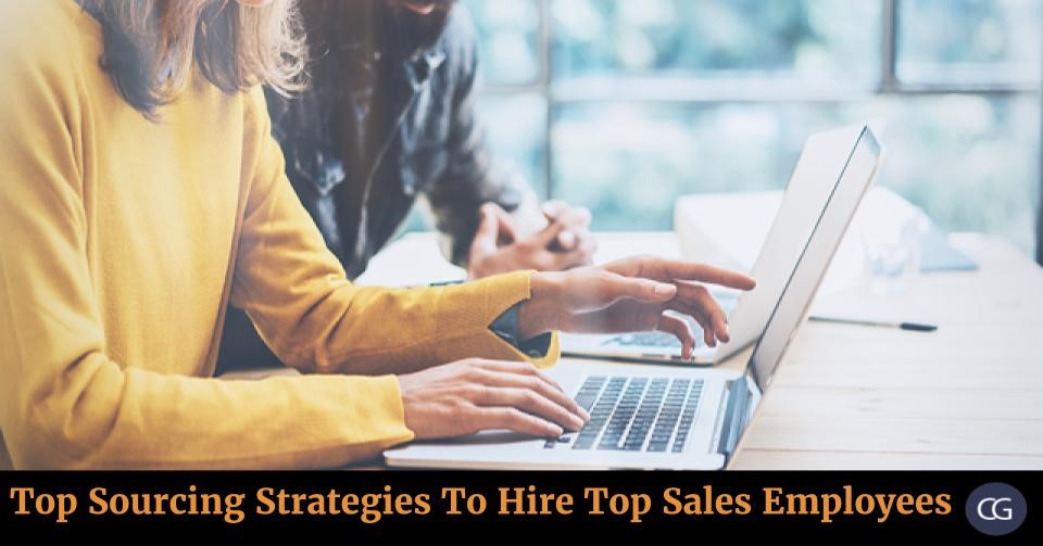 Top Sourcing Strategies To Hire Top Sales Employees