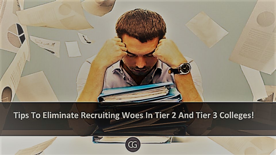 Tips To Eliminate Recruiting Woes In Tier 2 And Tier 3 Colleges!