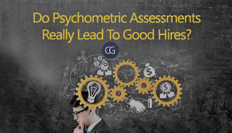 Do Psychometric Assessments Really Lead To Good Hires