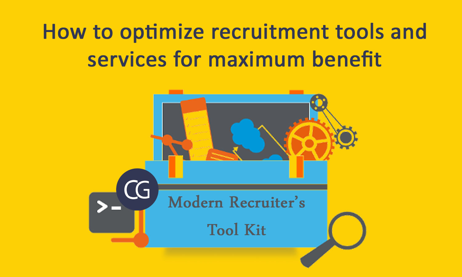 How to optimize recruitment tools and services for maximum benefit