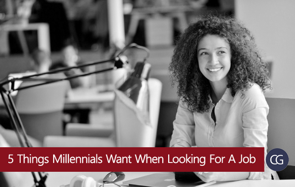 5 Things Millennials Want When Looking For A Job