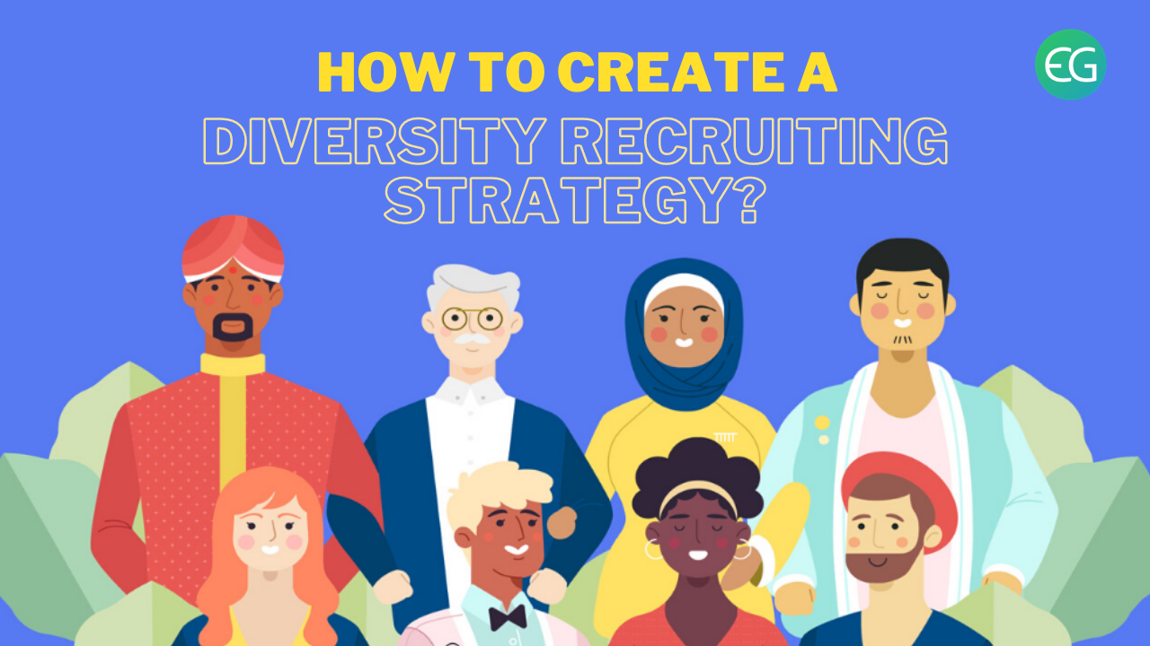 How To Create A Diversity Recruiting Strategy