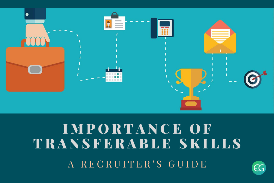 Importance Of Transferable Skills A Recruiter S Guide Recruiter S Blog