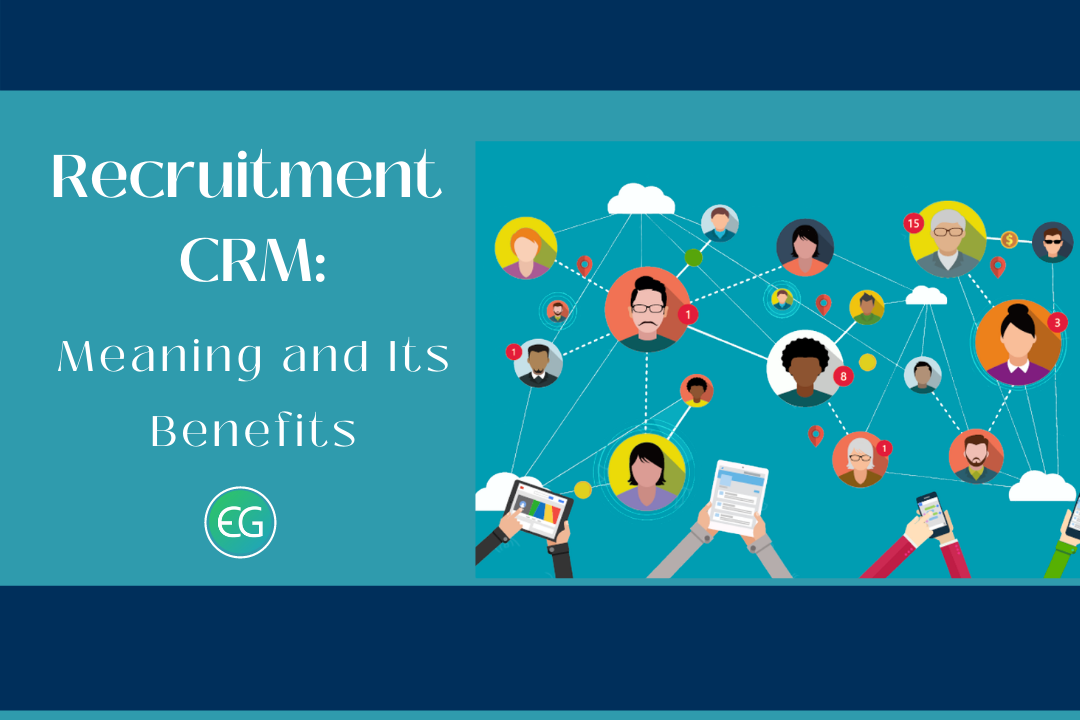 Recruitment CRM: Meaning and Its Benefits - Recruiter's blog